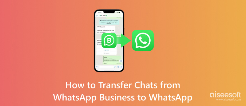 How to Transfer Chats from WhatsApp Business to WhatsApp