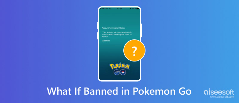 E se for banido no Pokémon GO